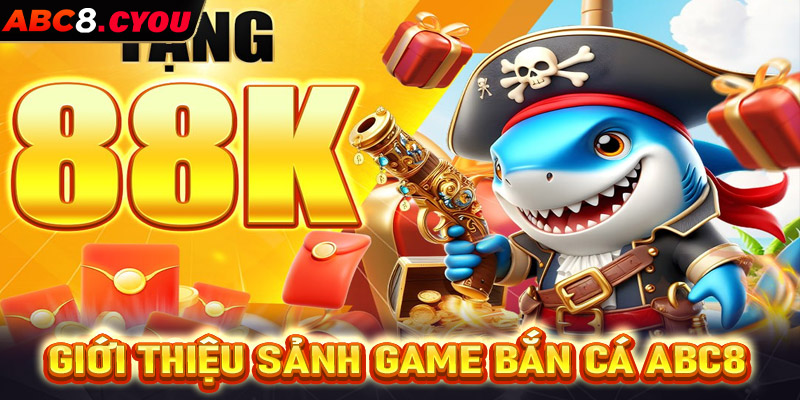 Giới thiệu sảnh game bắn cá ABC8 điểm cá cược uy tín 