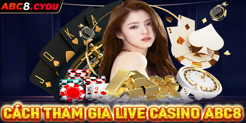 Hướng dẫn chi tiết các bước tham gia cá cược live casino ABC88